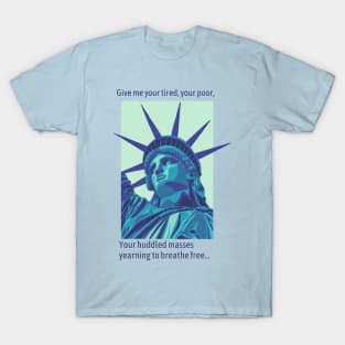 Give Me Your Tired, Your Poor... T-Shirt